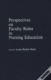 Perspectives On Faculty Roles In Nursing Education