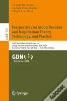 Perspectives On Group Decision And Negotiation: Theory, Technology, And Practice