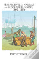 Perspectives On Nassau And Blockade Running, 1860-1865