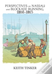 Perspectives On Nassau And Blockade Running, 1860-1865