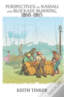 Perspectives On Nassau And Blockade Running, 1860-1865