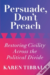 Persuade, Don'T Preach: Restoring Civili