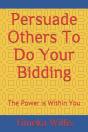Persuade Others To Do Your Bidding - Preview