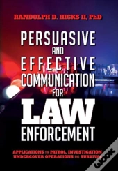 Persuasion And Effective Communication For Law Enforcement