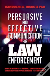 Persuasion And Effective Communication For Law Enforcement
