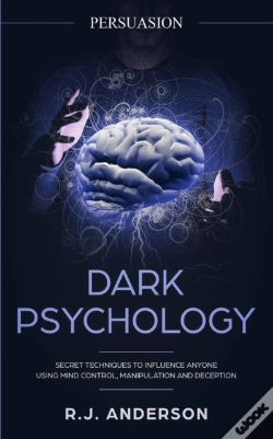 Capa do artigo Persuasion: Dark Psychology - Secret Techniques To Influence Anyone Using Mind Control, Manipulation And Deception (Persuasion, Influence, Nlp) (Dark