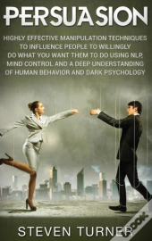 Persuasion: Highly Effective Manipulatio
