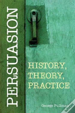 Capa do artigo Persuasion: History, Theory, Practice