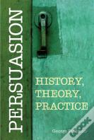 Persuasion: History, Theory, Practice