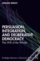 Persuasion, Integration, And Deliberative Democracy
