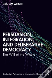 Persuasion, Integration, And Deliberative Democracy