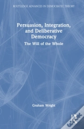 Persuasion, Integration, And Deliberative Democracy
