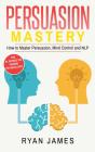 Persuasion: Mastery- How To Master Persu - Preview