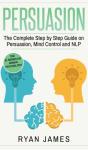 Persuasion: The Complete Step By Step Gu - Preview