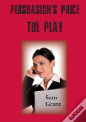 Persuasion'S Price - A Play