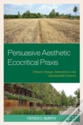 Persuasive Aesthetic Ecocritical Praxis