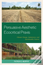 Persuasive Aesthetic Ecocritical Praxis