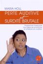 Perte Auditive ; Une Méthode En 10 Semaines Pour Gérer Les Symtômes Et Retrouver Une Vie Normale - Preview