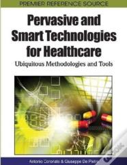 Pervasive And Smart Technologies For Healthcare