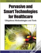 Pervasive And Smart Technologies For Healthcare