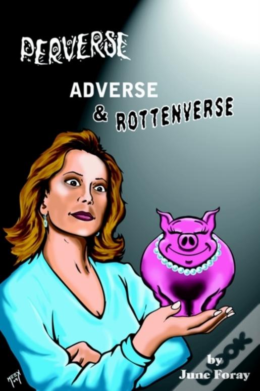 Perverse, Adverse And Rottenverse