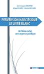 Perversion Narcissique : Le Livre Blanc - Preview