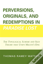 Perversions, Originals, And Redemptions In "Paradise Lost"