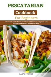 Pescatarian Cookbook For Beginners
