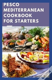 Pesco Mediterranean Cookbook For Starters