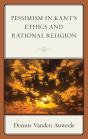Pessimism In Kant'S Ethics And Rational Religion - Preview