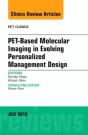Pet-Based Molecular Imaging In Evolving Personalized Management Design, An Issue Of Pet Clinics - Preview