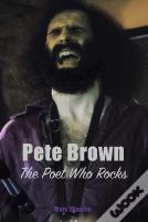 Pete Brown: The Poet Who Rocks