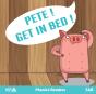 Pete! Get In Bed! - Preview