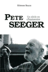 Pete Seeger ; Un Siècle En Chansons