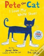 Pete The Cat I Love My White Shoes