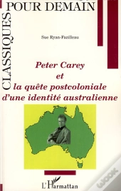 Peter Carey Et La Quête Postcoloniale D'Une Identité Australienne