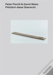 Peter Fischli & David Weiss. Plotzlich Diese Ubersicht - Edition Bilingue - Illustrations, Couleur