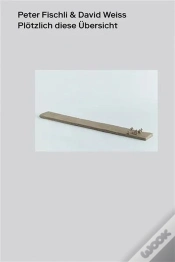 Capa do artigo Peter Fischli & David Weiss. Plotzlich Diese Ubersicht - Edition Bilingue - Illustrations, Couleur