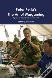 Peter Perla'S The Art Of Wargaming A Guide For Professionals And Hobbyists