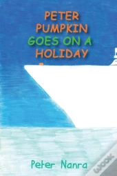Peter Pumpkin Goes On A Holiday