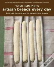 Peter Reinhart'S Artisan Breads Every Day