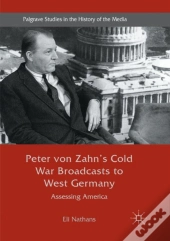Peter Von Zahn'S Cold War Broadcasts To West Germany