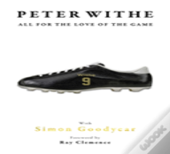 Peter Withe; All For The Love Of The Game