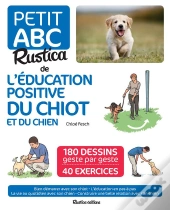 Petit Abc Rustica De L'Éducation Positive Du Chiot Et Du Chien