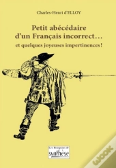 Petit Abécédaire D'Un Français Incorrect... Et Quelques Joyeuses Impertinences !