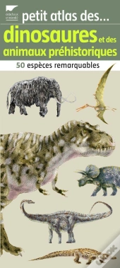 Petit Atlas Des Dinosaures Et Des Animau