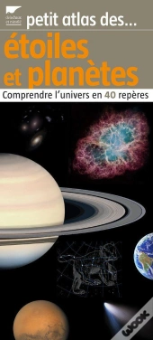 Petit Atlas Des Étoiles Et Planètes ; Comprendre L'Univers En 40 Repères