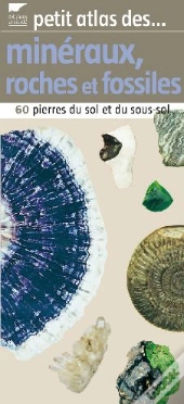 Petit Atlas Des Minéraux, Roches Et Fossiles