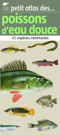 Petit Atlas Des Poissons D'Eau Douce ; 65 Espèces Communes - Preview