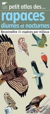 Petit Atlas Des Rapaces Diurnes Et Nocturnes